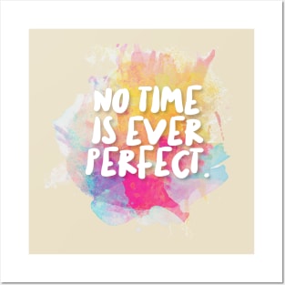 No Time Is Ever Perfect. Posters and Art